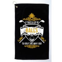 It Takes A Lot Of Balls Funny Golf Golf Towel