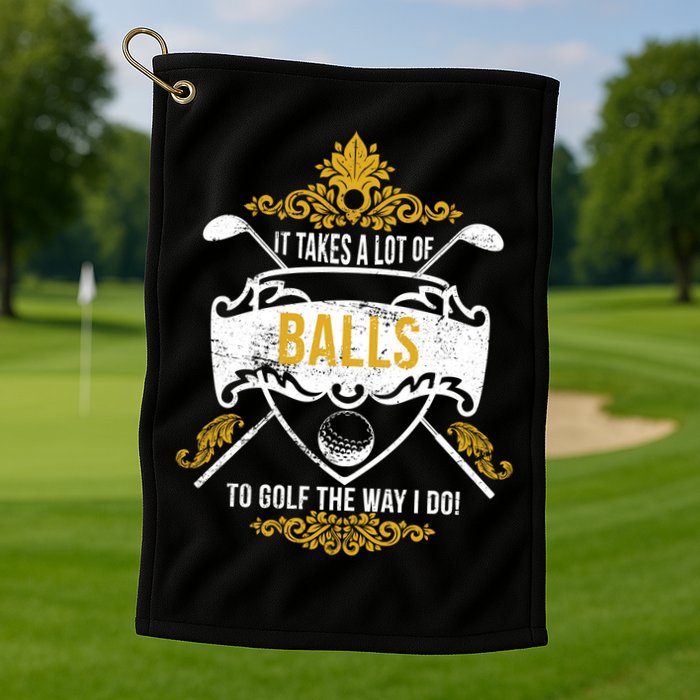 It Takes A Lot Of Balls Funny Golf Golf Towel
