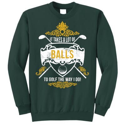 It Takes A Lot Of Balls Funny Golf Sweatshirt