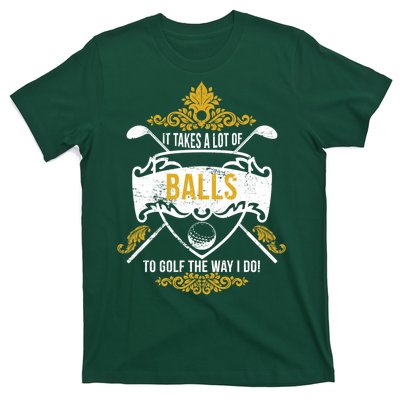 It Takes A Lot Of Balls Funny Golf T-Shirt