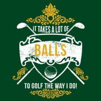 It Takes A Lot Of Balls Funny Golf Polo