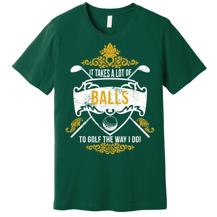 It Takes A Lot Of Balls Funny Golf Premium T-Shirt