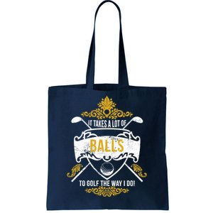 It Takes A Lot Of Balls Funny Golf Tote Bag