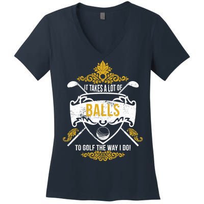 It Takes A Lot Of Balls Funny Golf Women's V-Neck T-Shirt