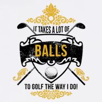 It Takes A Lot Of Balls Funny Golf Garment-Dyed Sweatshirt