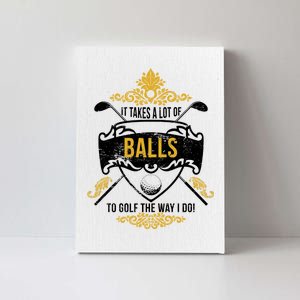 It Takes A Lot Of Balls Funny Golf Canvas