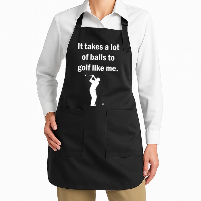 It Takes A Lot Of Balls To Golf Like Me Apron