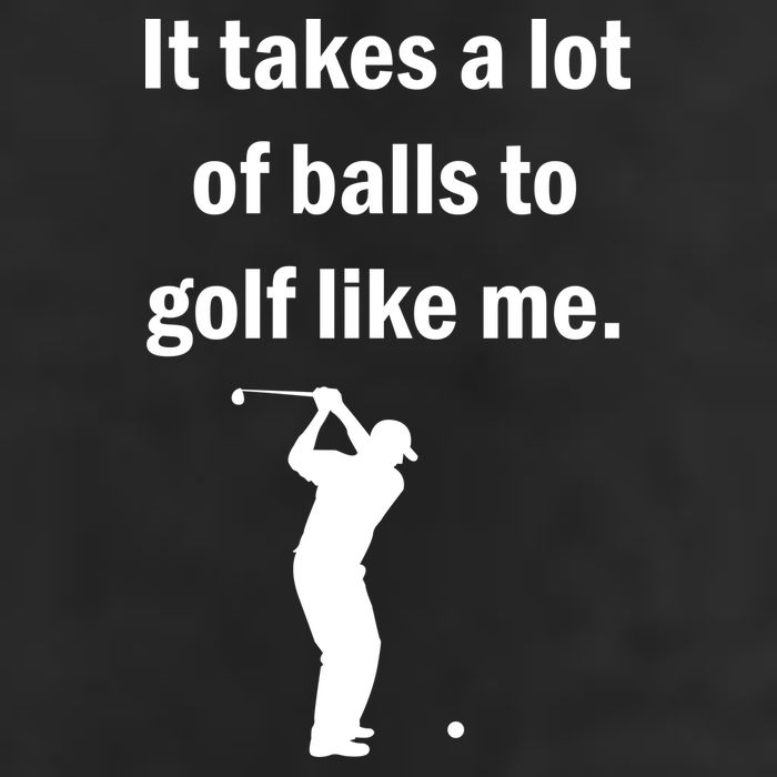 It Takes A Lot Of Balls To Golf Like Me Golf Towel