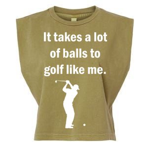 It Takes A Lot Of Balls To Golf Like Me Garment-Dyed Women's Muscle Tee