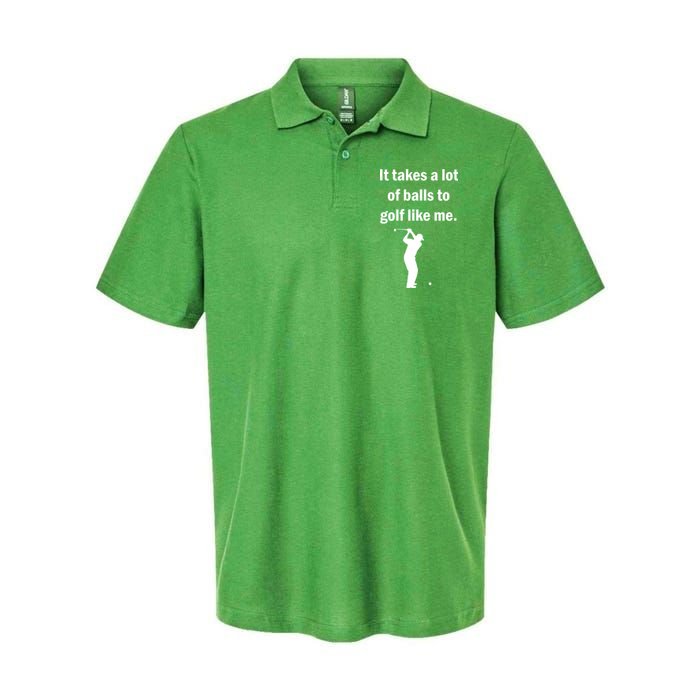 It Takes A Lot Of Balls To Golf Like Me Softstyle Adult Sport Polo