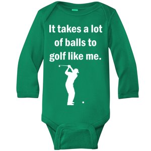 It Takes A Lot Of Balls To Golf Like Me Baby Long Sleeve Bodysuit