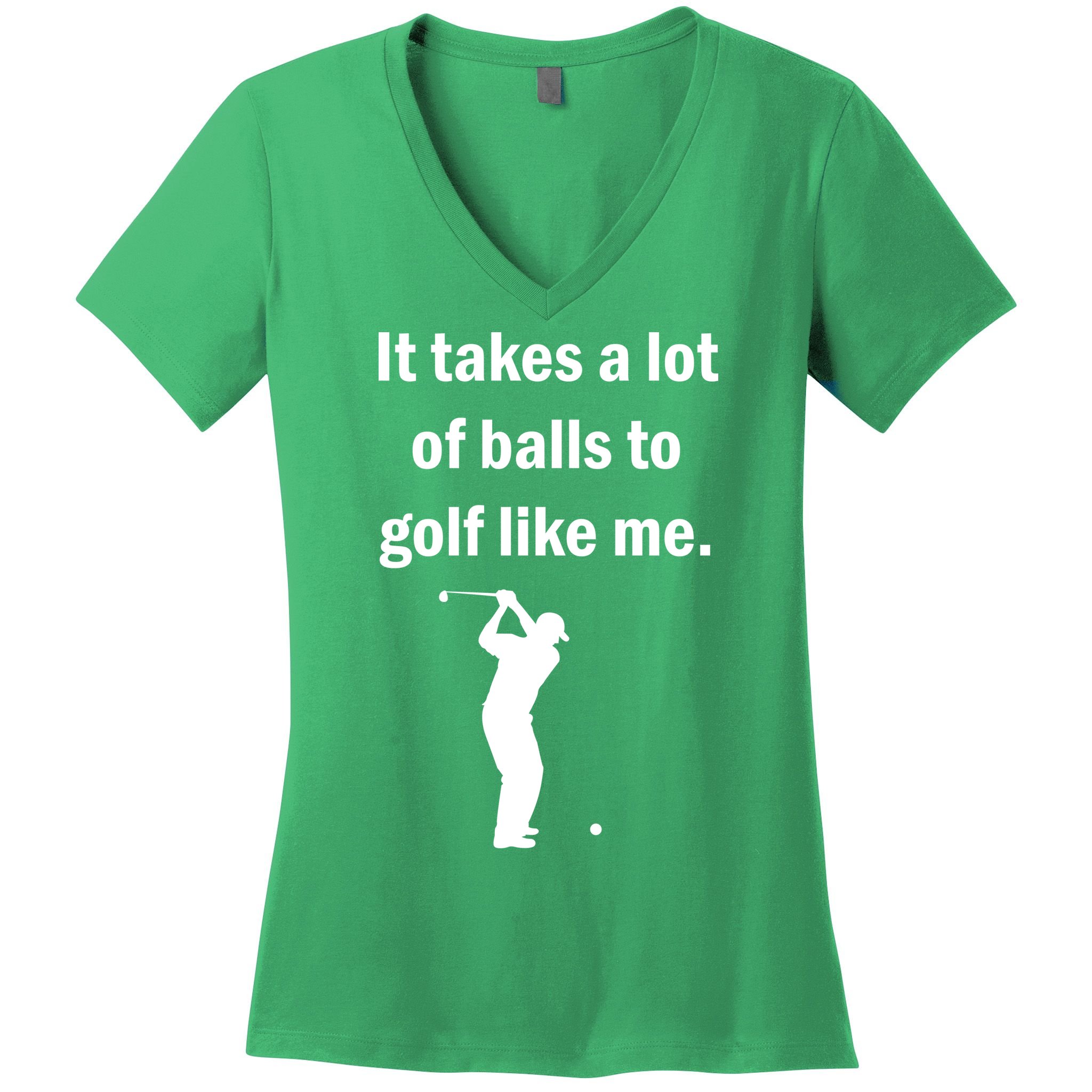 It Takes A Lot Of Balls To Golf Like Me Women's V-Neck T-Shirt