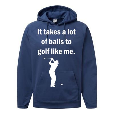 It Takes A Lot Of Balls To Golf Like Me Performance Fleece Hoodie