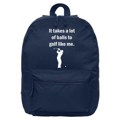 It Takes A Lot Of Balls To Golf Like Me 16 in Basic Backpack