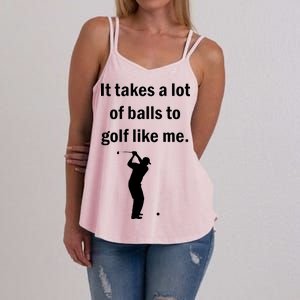 It Takes A Lot Of Balls To Golf Like Me Women's Strappy Tank