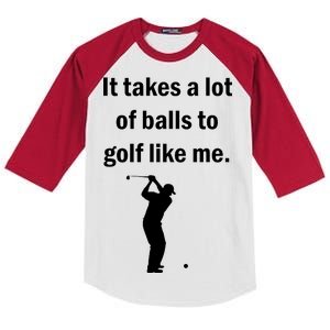 It Takes A Lot Of Balls To Golf Like Me Kids Colorblock Raglan Jersey