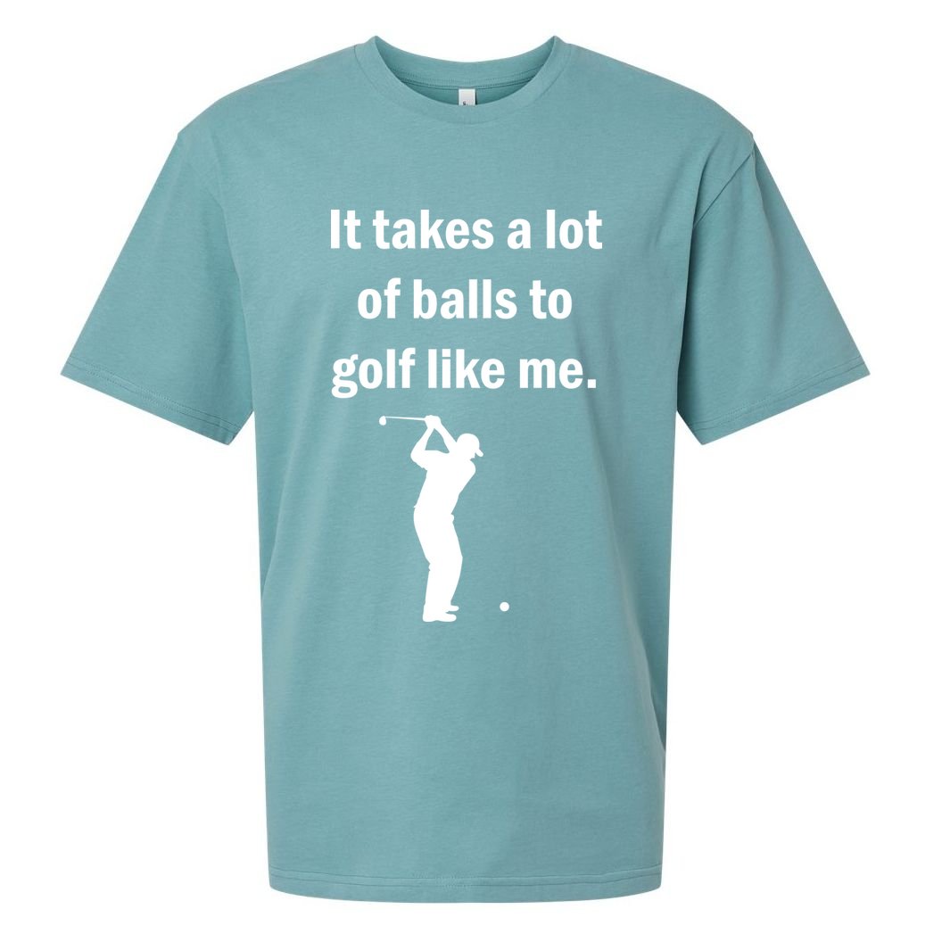 It Takes A Lot Of Balls To Golf Like Me Sueded Cloud Jersey T-Shirt