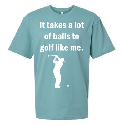 It Takes A Lot Of Balls To Golf Like Me Sueded Cloud Jersey T-Shirt