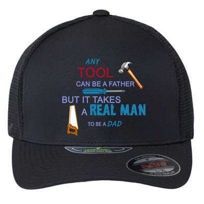 It Takes A Real Man To Be A Tool Dad  Flexfit Unipanel Trucker Cap