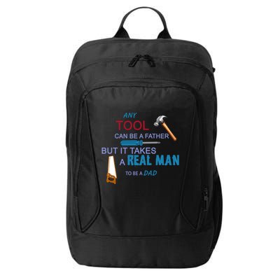 It Takes A Real Man To Be A Tool Dad  City Backpack