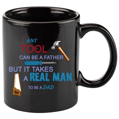 It Takes A Real Man To Be A Tool Dad  11oz C Handle Ceramic Mug