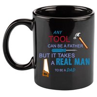 It Takes A Real Man To Be A Tool Dad  11oz C Handle Ceramic Mug