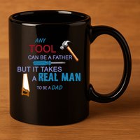 It Takes A Real Man To Be A Tool Dad  11oz C Handle Ceramic Mug