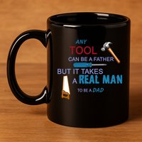 It Takes A Real Man To Be A Tool Dad  11oz C Handle Ceramic Mug