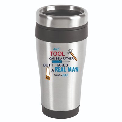 It Takes A Real Man To Be A Tool Dad  16oz Travel Tumbler