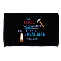 It Takes A Real Man To Be A Tool Dad  Microfiber Hand Towel