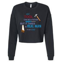 It Takes A Real Man To Be A Tool Dad  Cropped Pullover Crew