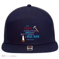 It Takes A Real Man To Be A Tool Dad  7 Panel Mesh Trucker Snapback Hat