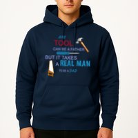 It Takes A Real Man To Be A Tool Dad  Hoodie