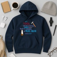 It Takes A Real Man To Be A Tool Dad  Hoodie