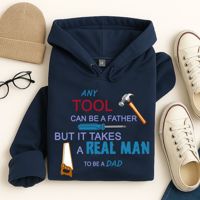 It Takes A Real Man To Be A Tool Dad  Hoodie