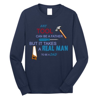 It Takes A Real Man To Be A Tool Dad  Long Sleeve Shirt