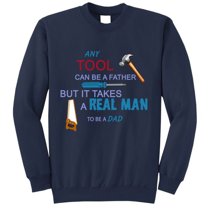 It Takes A Real Man To Be A Tool Dad  Sweatshirt