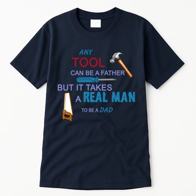 It Takes A Real Man To Be A Tool Dad  Tall T-Shirt