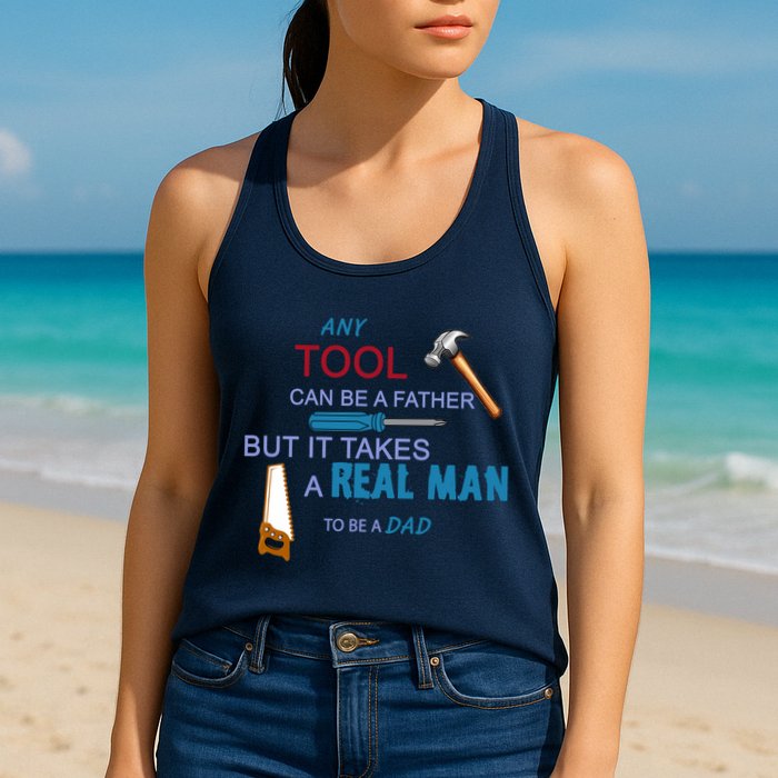 It Takes A Real Man To Be A Tool Dad  Womens Tank Top