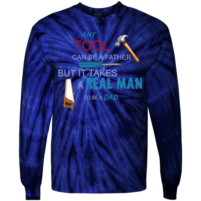 It Takes A Real Man To Be A Tool Dad  Tie-Dye Long Sleeve Shirt