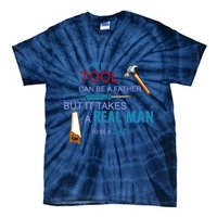 It Takes A Real Man To Be A Tool Dad  Tie-Dye T-Shirt