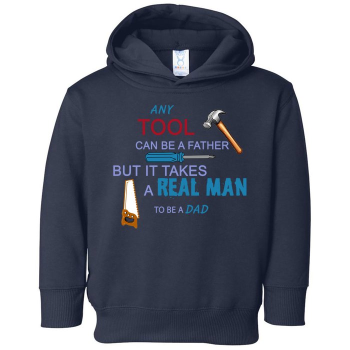 It Takes A Real Man To Be A Tool Dad  Toddler Hoodie