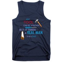 It Takes A Real Man To Be A Tool Dad  Tank Top