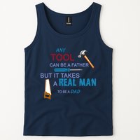 It Takes A Real Man To Be A Tool Dad  Tank Top
