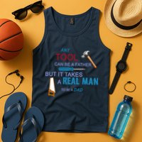 It Takes A Real Man To Be A Tool Dad  Tank Top