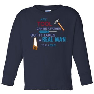 It Takes A Real Man To Be A Tool Dad  Toddler Long Sleeve Shirt