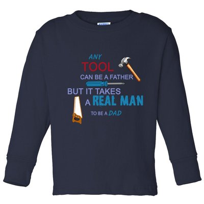 It Takes A Real Man To Be A Tool Dad  Toddler Long Sleeve Shirt