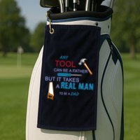 It Takes A Real Man To Be A Tool Dad  Golf Towel
