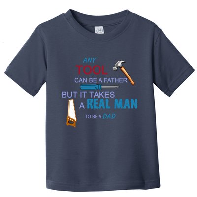 It Takes A Real Man To Be A Tool Dad  Toddler T-Shirt
