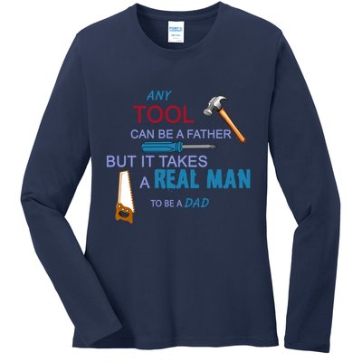 It Takes A Real Man To Be A Tool Dad  Ladies Long Sleeve Shirt
